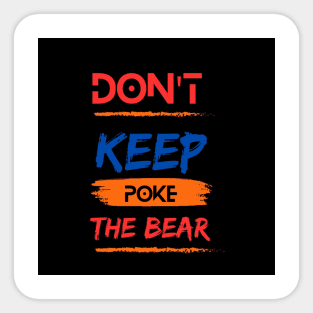 the dont poke bears Sticker